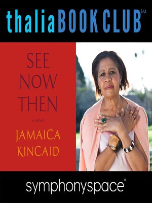 cover image of Thalia Book Club: Jamaica Kincaid: See Now Then